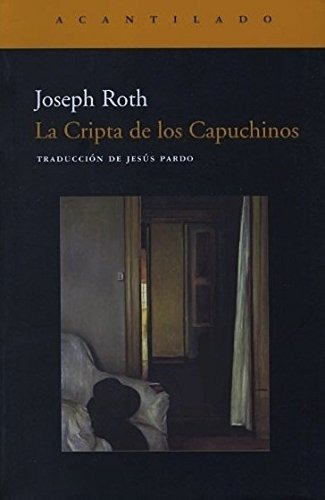 La Cripta De Los Capuchinos: 26 (narrativa Del Acantilado), De Roth, Joseph. Editorial Acantilado, Tapa Tapa Blanda En Español