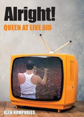 Libro Alright! : Queen At Live Aid - Glen Humphries