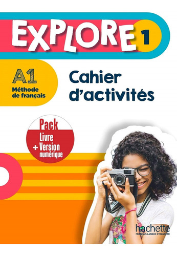 Explore 1 A1 - Cahier D'activites + Version Numerique, De Gallon, Fabienne. Editorial Hachette Livre, Tapa Blanda En Francés