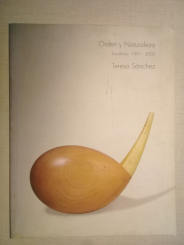 Orden Y Naturaleza Esculturas 1991-2000 Teresa Sanchez