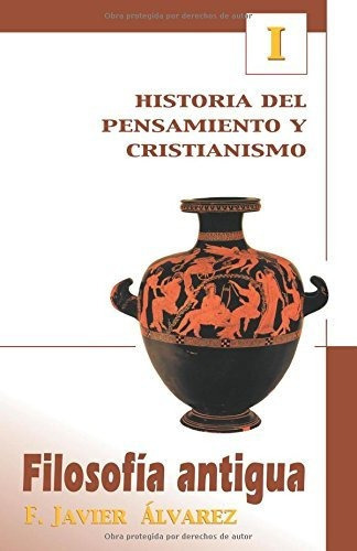 Filosofia Antigua/volumen 01/historia Del Pensamiento Y Cristianismo, De Alvarez Javier. Editorial Publicaciones Andamio En Español