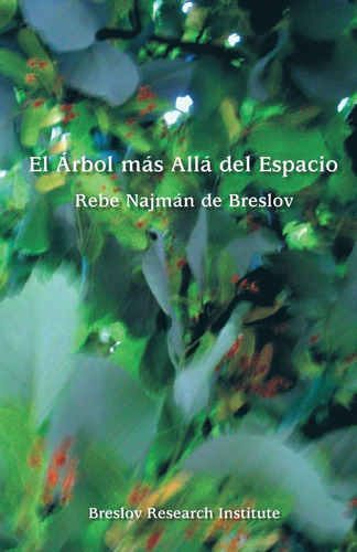 Libro: El Arbol Mas Alla Del Espacio: El Rebe Najman De Bres