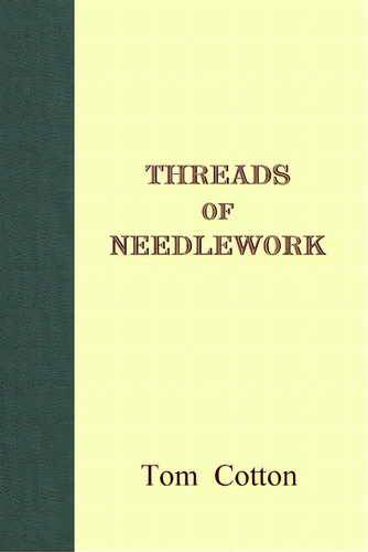 Threads Of Needlework, De Cotton, Tom. Editorial Lulu Pr, Tapa Blanda En Inglés