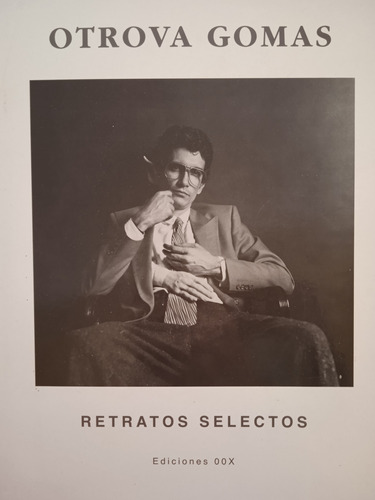 Retratos Selectos (libro De Fotografías) / Otrova Gomas 