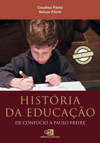 História Da Educação: De Confúcio A Paulo Freire (nova Edição), De Piletti, Claudino / Piletti, Nelson. Editora Contexto Universitario, Capa Mole Em Português