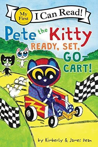 Pete The Kitty: Ready, Set, Go-cart! (my First I Can Read) (