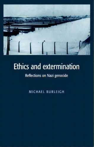 Ethics And Extermination, De Michael Burleigh. Editorial Cambridge University Press, Tapa Dura En Inglés