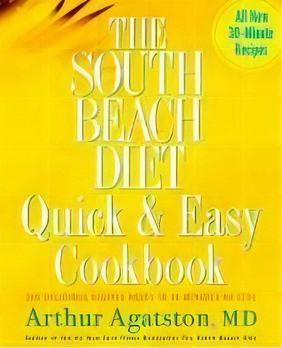 The South Beach Diet Quick And Easy Cookbook, De Arthur Agatston. Editorial Rodale Press, Tapa Dura En Inglés, 2005