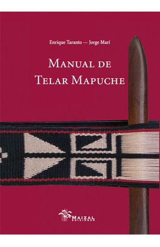 Manual De Telar Mapuche - Jorge Mari / Enrique Taranto