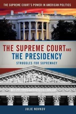 The Supreme Court And The Presidency - Julie Novkov (hard...