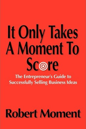 Libro It Only Takes A Moment To Score - Robert Moment