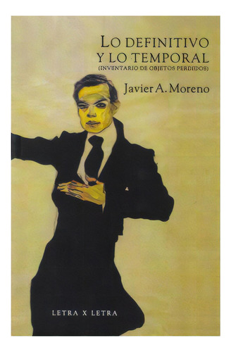 Lo Definitivo Y Lo Temporal. Inventario De Objetos Perdidos, De Javier A. Moreno. 9587200188, Vol. 1. Editorial Editorial U. Eafit, Tapa Blanda, Edición 2008 En Español, 2008