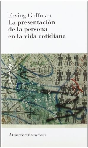 La Presentacion De La Persona En La Vida Cotidiana - Goffman