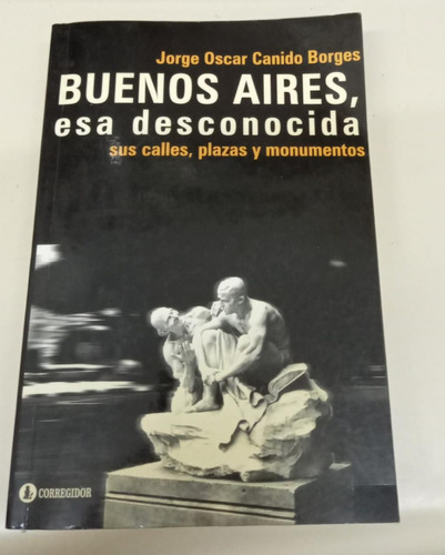 Buenos Aires, Esa Desconocida * Canido Borges * Firmado