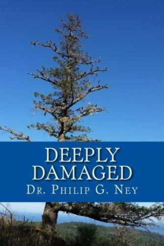 Deeply Damaged, De Dr Philip Gordon Ney. Editorial Pioneer Books, Tapa Blanda En Inglés