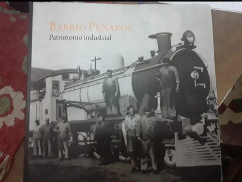 Barrió Peñarol Patrimonio Industrial Ferroviario.libro