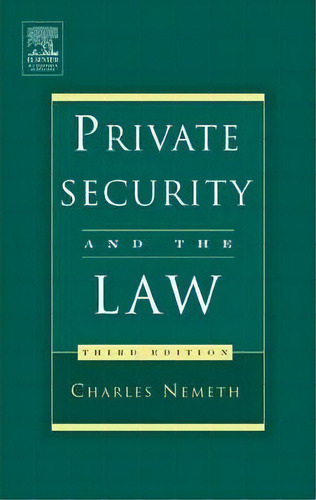 Private Security And The Law, De Charles Nemeth. Editorial Elsevier Science Technology, Tapa Dura En Inglés