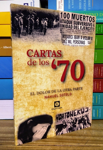 Cartas De Los 70. El Dolor De La Otra Parte. Nahuel Sotelo