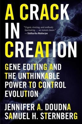 A Crack In Creation : Gene Editing And The Unthinkable Power