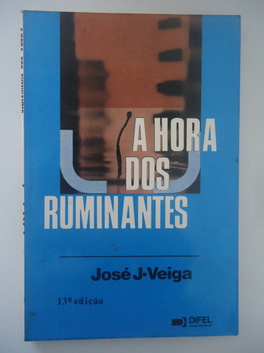 A Hora Dos Ruminantes - José J. Veiga - 13ª Edição