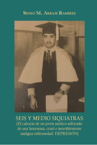 Libro: Seis Y Medio Siquiatras: (el Calvario De Un Joven Méd