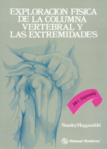 Exploración Física De La Columna Vertebral Y Las Extremidades, De Stanley Hoppenfeld. Editorial Manual Moderno En Español