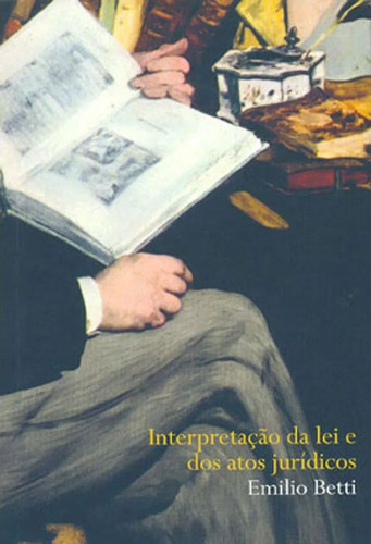 Interpretação da lei e dos atos jurídicos, de Betti, Emilio. Editora Wmf Martins Fontes Ltda, capa mole em português, 2007