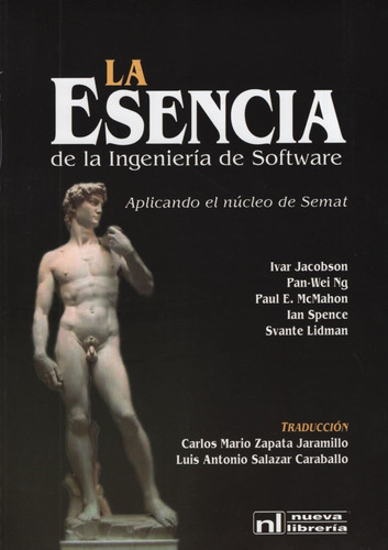 La Esencia De La Ingenieria De Software:el Nucleo De Semat, De Jacobson, Ivar. Editorial Nueva Libreria, Tapa Blanda En Español, 2010