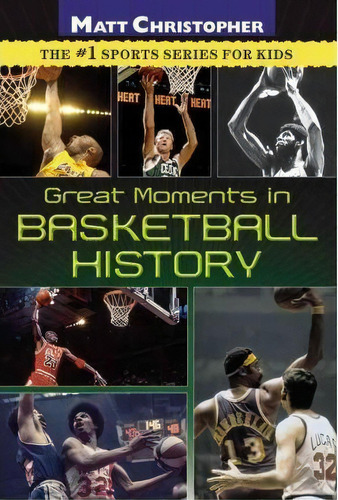 Great Moments In Basketball History, De Matt Christopher. Editorial Little, Brown & Company, Tapa Blanda En Inglés