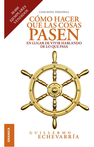 Como Hacer Que Las Cosas Pasen - Guillermo Echevarria