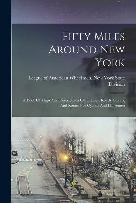 Libro Fifty Miles Around New York : A Book Of Maps And De...