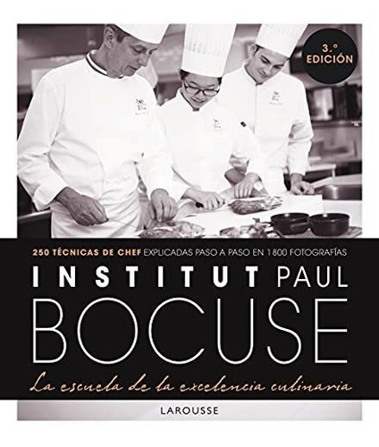 Institut Paul Bocuse. La Escuela De La Excelencia Culinaria