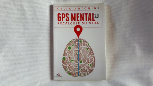 Gps Mental 2.0 Recalcule Su Vida Antonini Del Nuevo Extremo