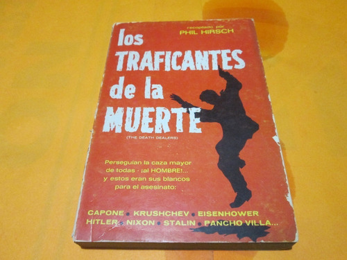 Los Traficantes De La Muerte, 1ra Edición, Phil Hirsch, 1961