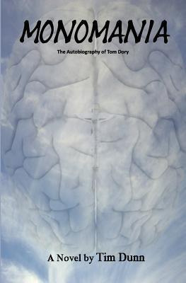 Libro Monomania - The Autobiography Of Tom Dory - Tim Dunn
