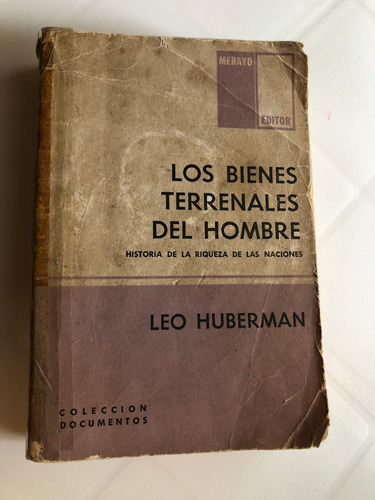 Libro Los Bienes Terrenales Del Hombre - Leo Huberman