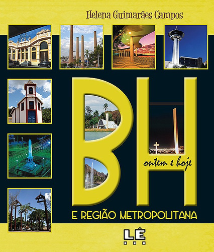 BH e região metropolitana ontem e hoje, de Campos, Helena Guimarães. Editora Compor Ltda., capa mole em português, 2012