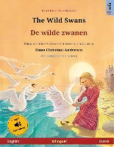 The Wild Swans - De Wilde Zwanen (english - Dutch) : Bilingual Children's Book Based On A Fairy T..., De Ulrich Renz. Editorial Sefa Verlag, Tapa Blanda En Inglés