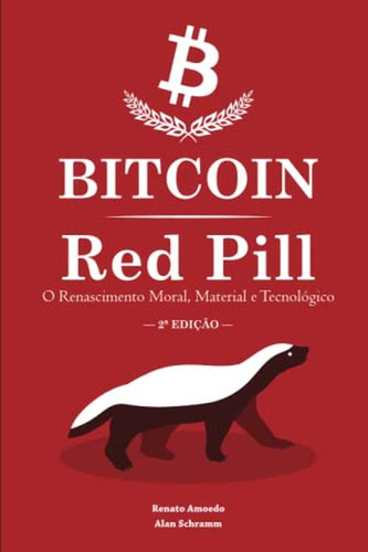 Bitcoin Red Pill: O Renascimento Moral, Material E Tecnologi
