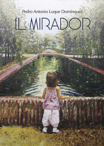 El Mirador, de Luque Domínquez , Pedro Antonio.., vol. 1. Editorial Punto Rojo Libros S.L., tapa pasta blanda, edición 1 en español, 2015