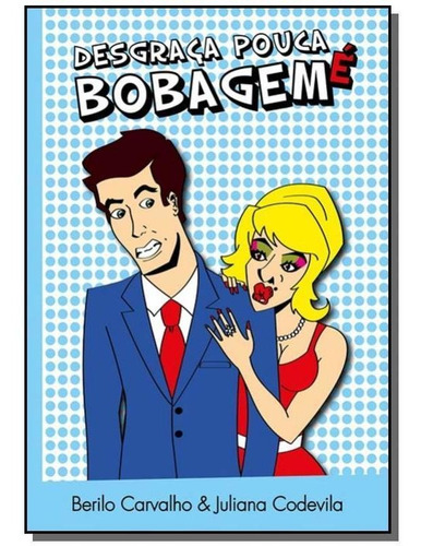 Desgraca Pouca E Bobagem