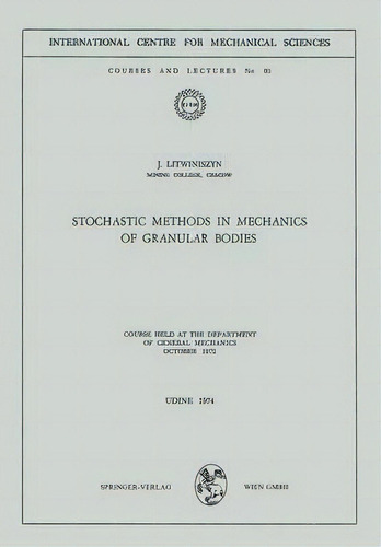 Stochastic Methods In Mechanics Of Granular Bodies, De J. Litwiniszyn. Editorial Springer Verlag Gmbh, Tapa Blanda En Inglés