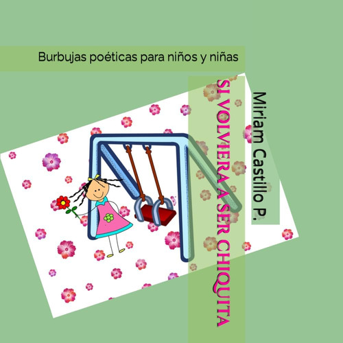 Libro: Si Volviera A Ser Chiquita: Burbujas Poéticas Para Ni