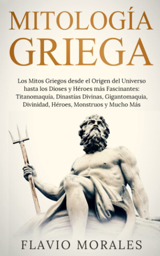 Mitología Griega: Los Mitos Griegos Desde El Origen Del U...