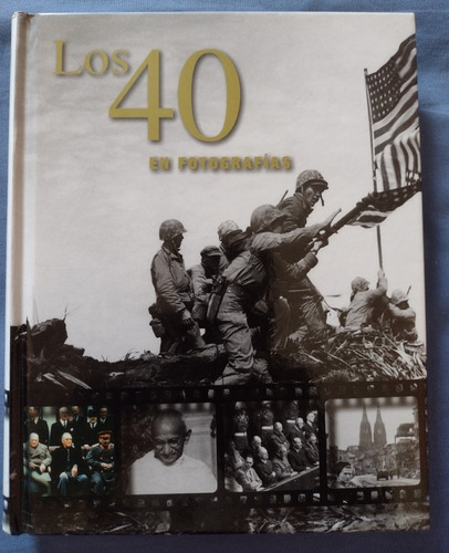 Libro Los Años 40 En Fotografías Mucha De La Segunda Guerra 