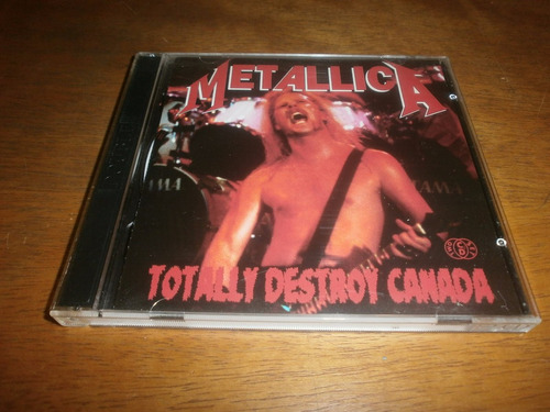 Metallica Totally Destroy Canada 2cd