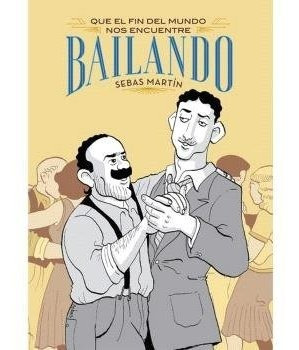 Libro Que El Fin Del Mundo Nos Encuentre Bailando - Marti...