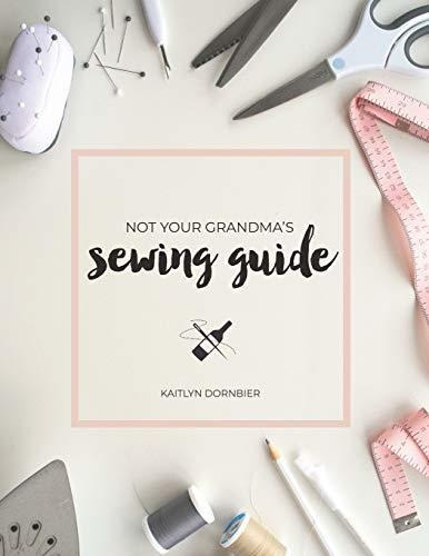 Book : Not Your Grandmas Sewing Guide - Dornbier, Kaitlyn