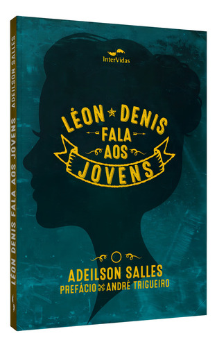 Léon Denis Fala aos Jovens, de SALLES, ADEILSON S.. Editorial INTERVIDAS, capa mole em português, 2020