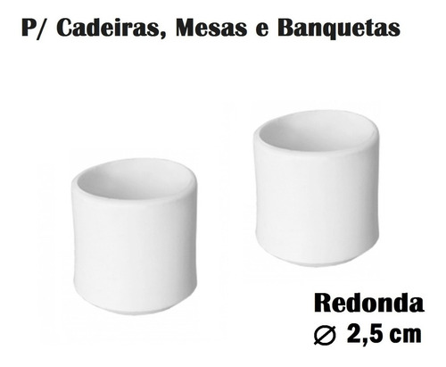 Ponteira Protetora Pé De Cadeira Mesa Banqueta ( Pezinho Redondo 2,5cm ) - Conjunto 12 Pç
